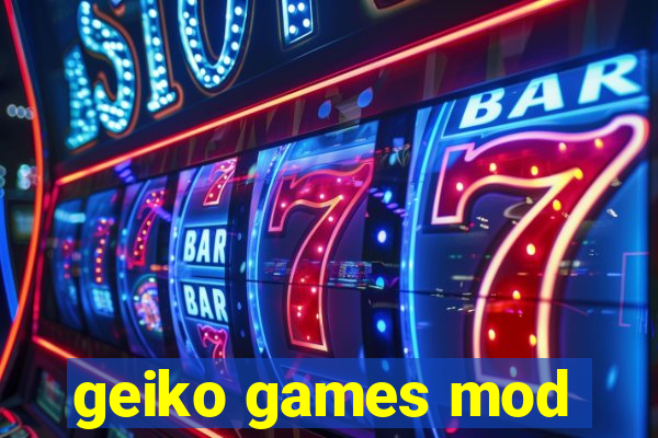 geiko games mod